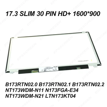 17.3 ultraslim 30PIN laptop ecran HD+ PANOU B173RTN02.0 B173RTN02.1/02.2 NT173WDM-N11/N21 N173FGA-E34 LTN173KT04 DISPLAY